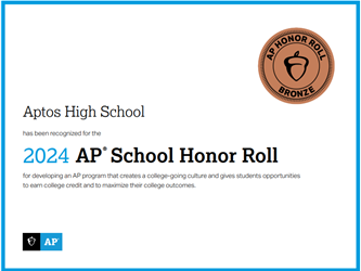 Aptos High School is awarded with a Bronze AP Honor Roll Certificate for providing AP opportunities to students and excelling.